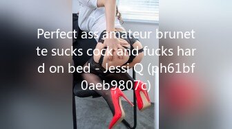 Perfect ass amateur brunette sucks cock and fucks hard on bed - Jessi Q (ph61bf0aeb9807c)