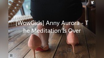 [WowGirls] Anny Aurora - The Meditation Is Over